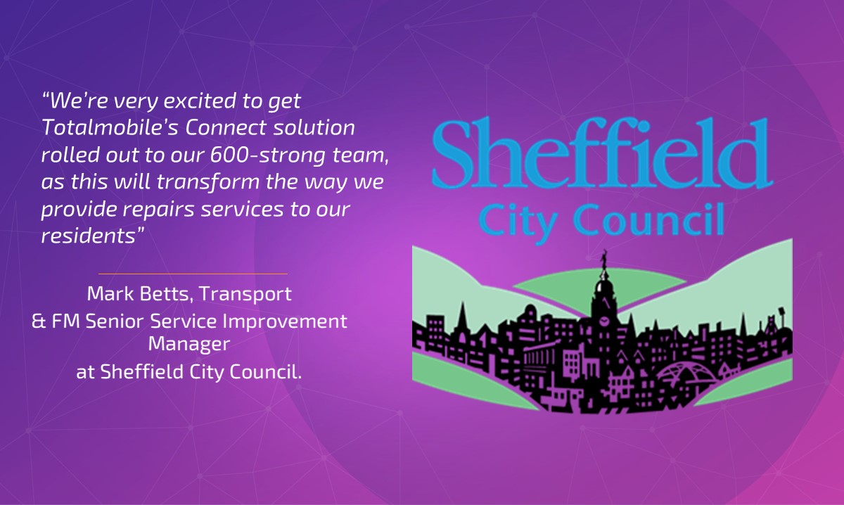 Sheffield City Council to Transform Customer Experience with cloud based Job Management Solution from Totalmobile