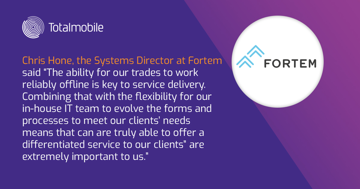 Fortem improves efficiency and compliance using Totalmobile